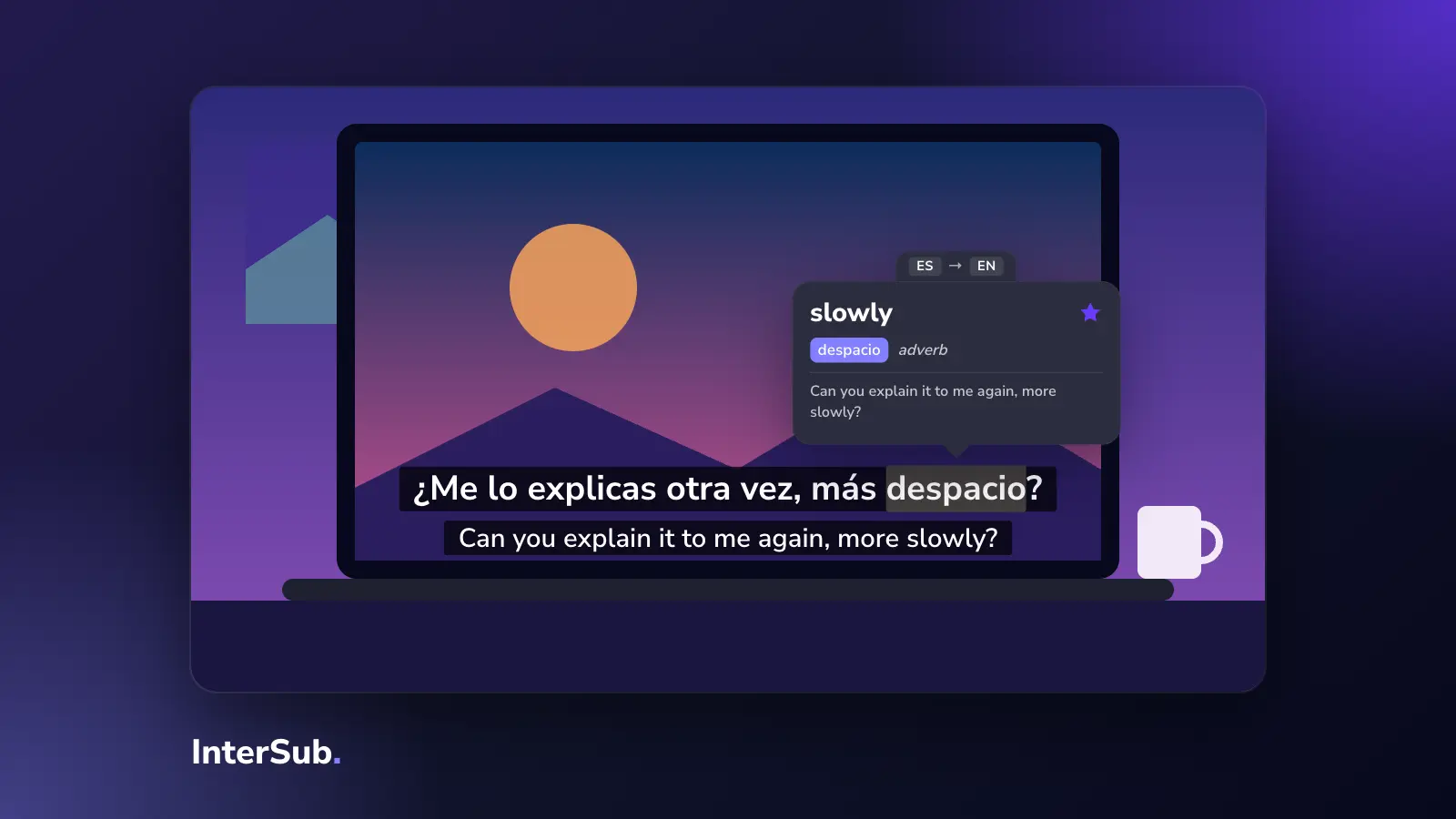 A desk with a laptop paused on a Spanish line and its English translation; the InterSub dictionary shows "despacio: slowly"